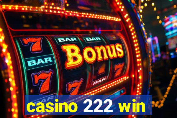 casino 222 win